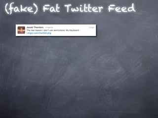 (fake) Fat Twitter Feed
 