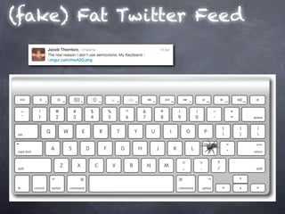 (fake) Fat Twitter Feed
 