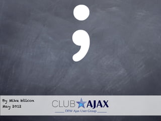 By Mike Wilcox
May 2012
 