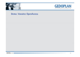 Demo: Vanatec OpenAccess




                           10
 
