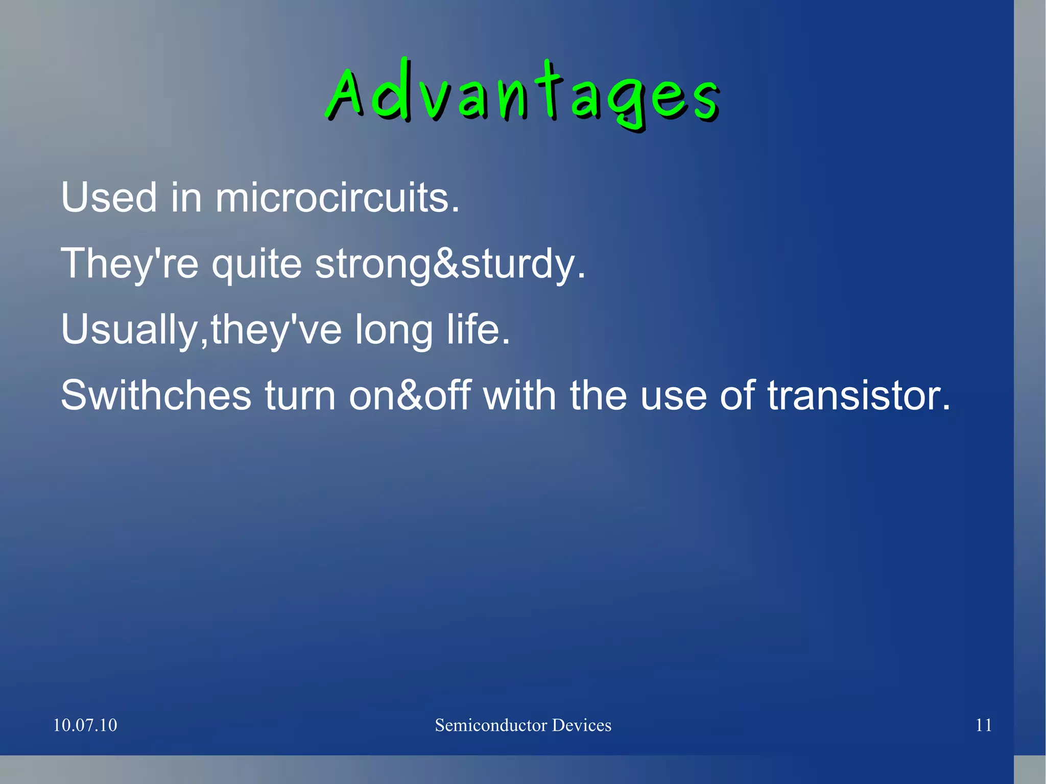 Ex:p-n jun diode,transistros,IC's and etc. 