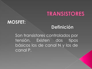 TRANSISTORES TRANSISTOR BIPOLAR DE POTENCIA (TBP):CaracterísticasTienen dos tipos fundamentales NPN y PNP.
