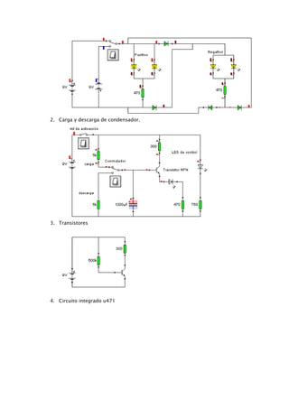 2. Carga y descarga de condensador.




3. Transistores




4. Circuito integrado u471
 
