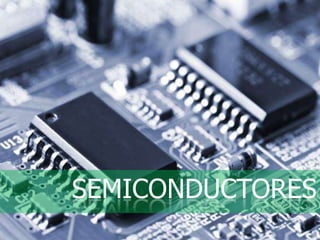 SEMICONDUCTORES

 