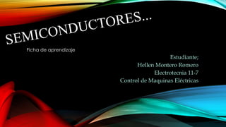 Ficha de aprendizaje
Estudiante;
Hellen Montero Romero
Electrotecnia 11-7
Control de Maquinas Eléctricas
 