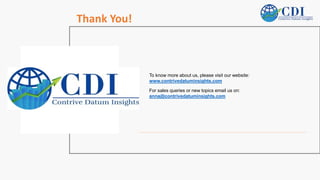 v
To know more about us, please visit our website:
www.contrivedatuminsights.com
For sales queries or new topics email us on:
anna@contrivedatuminsights.com
Thank You!
 