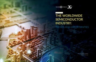 THE WORLDWIDE
SEMICONDUCTOR
INDUSTRY:
TRENDS AND OPPORTUNITIES
By Marie-Claude Veillette
brokerforum.com
Market Study 2016
 