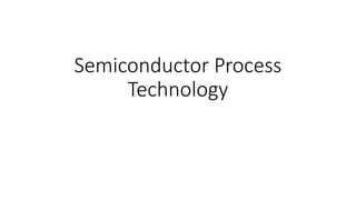 Comprehensive Overview of Semiconductor Process Technology and ...