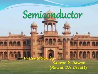 Presentation by- 
Saurav k. Rawat 
(Rawat DA Greatt) 
 