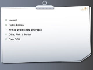Internet Redes Sociais Mídias Sociais para empresas Orkut, Flickr e Twitter Case DELL 