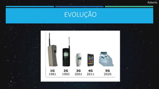 Roberto
EVOLUÇÃO
 