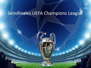 Semifinales UEFA Champions League
 