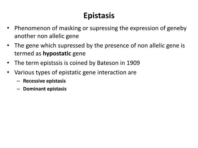 Interaction of genes: Epistasis, Codominance and incomplete dominance