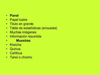 Panel Papel lustre  Titulo en grande Tabla de estadísticas (encuesta) Muchas imágenes Información resumida Muestras Kiwicha Quinua Cañihua Tarwi o chocho 