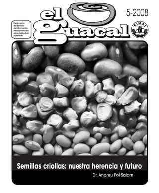 5-2008




Semillas criollas: nuestra herencia y futuro
                          Dr. Andreu Pol Salom

             1
 