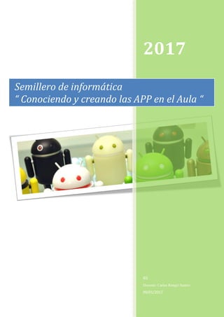 2017
IEE
Docente: Carlos Rangel Suarez
09/01/2017
Semillero de informática
“ Conociendo y creando las APP en el Aula “
 