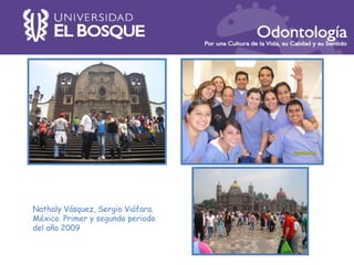Nathaly Vásquez, Sergio Viáfara. México. Primer y segundo periodo del año 2009 