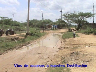 Vías de accesos a nuestra Institución
 