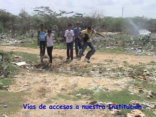 Vías de accesos a nuestra Institución
 