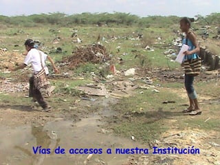 Vías de accesos a nuestra Institución
 