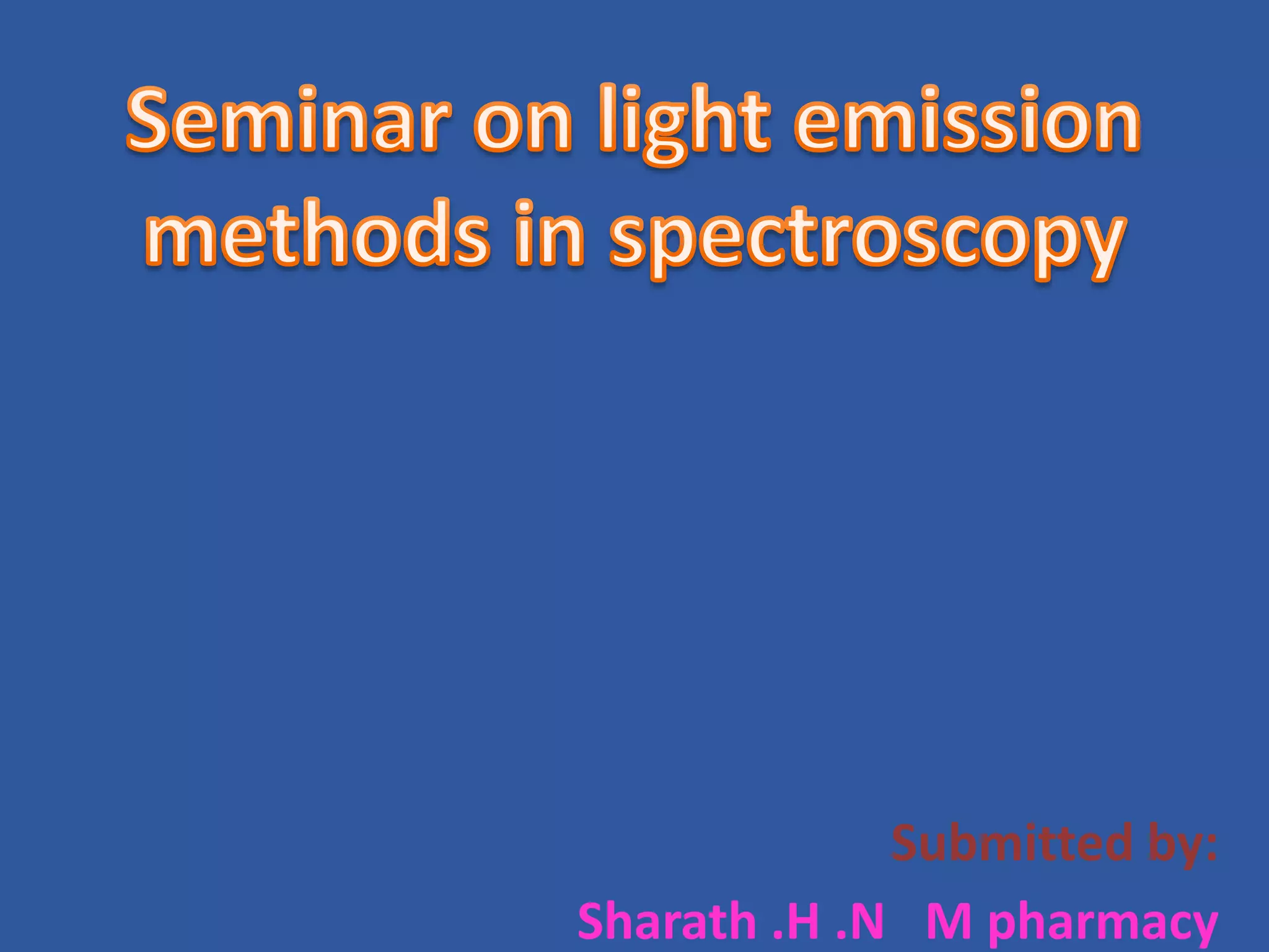 light emission spectroscopy,raman spectroscopy, flourimetry,flame