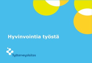 © Työterveyslaitos –www.ttl.fi 1 Lusa & Lindholm 
Hyvinvointia työstä  