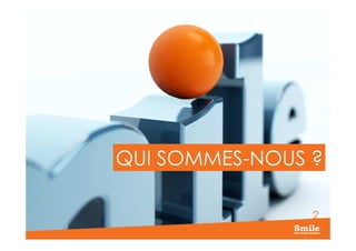 2
QUI SOMMES-NOUS ?
 