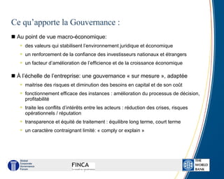 Ce qu’apporte la Gouvernance : <ul><li>Au point de vue macro-économique: </li></ul><ul><ul><li>des valeurs qui stabilisent...