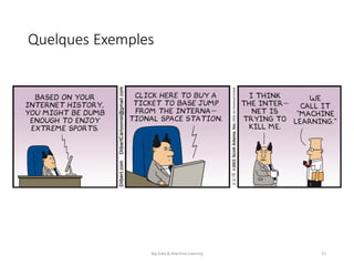 Quelques	Exemples
Big	Data	&	Machine	Learning 21
 
