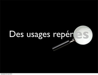 Des usages repér és

vendredi 24 mai 2013

 