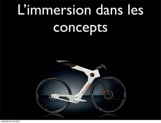 L’immersion dans les
concepts

vendredi 24 mai 2013

 