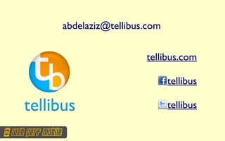 abdelaziz@tellibus.com


                  tellibus.com

                         tellibus

                         tellibus
 