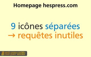 Homepage hespress.com


9 icônes séparées
→ requêtes inutiles
 