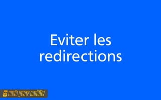 Eviter les
redirections
 