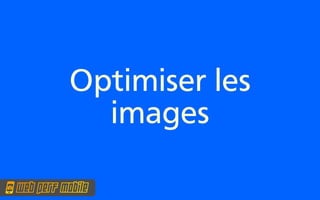 Optimiser les
  images
 