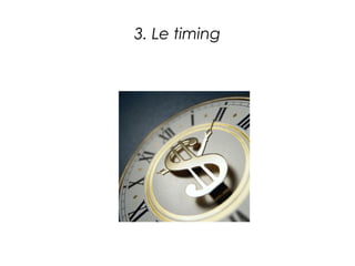 3. Le timing
 