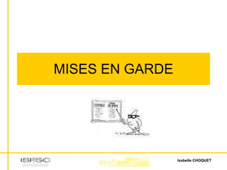 MISES EN GARDE 