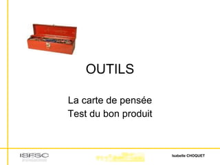 OUTILS La carte de pensée Test du bon produit 