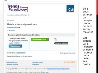 38 $
pour
acheter
un
compte
rendu
de livre
sur la
malaria!
Cet
argent
va à
l’éditeur
et non à
l’auteur
qui a
cédé
ses
droits
 