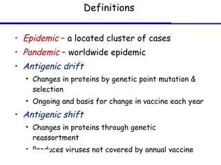 <ul><li>Epidemic  –  a located cluster of cases </li></ul><ul><li>Pandemic  –  worldwide epidemic </li></ul><ul><li>Antige...