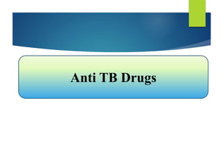 Anti TB Drugs
 