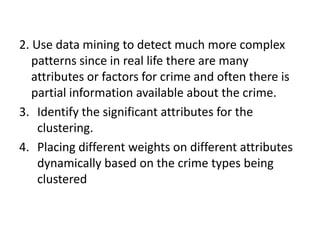 Step #1DETERMINE GEO-SPATIAL PLOTS OF CRIME IN A CITYCollecting Information Police department recordsElectronic systems for crime reporting. (N.D.A)Narrative or description of the crimeModus OperandiTranslate occurrences of crime into plots on a geographical map of a city