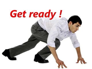 Get ready !