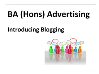 BA (Hons) Advertising Introducing Blogging 