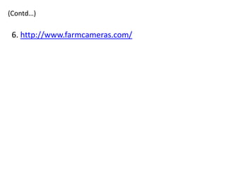 (Contd…)

 6. http://www.farmcameras.com/
 