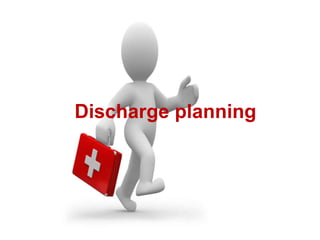 Discharge planning
 