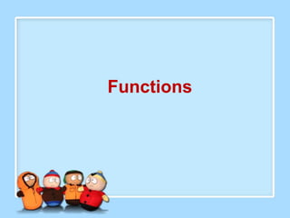 Functions
 