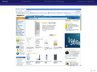 Amazon   E-commerce   E-Commerce Vs E-Business   Features of e-commerce




                                                                 10 / 15
 