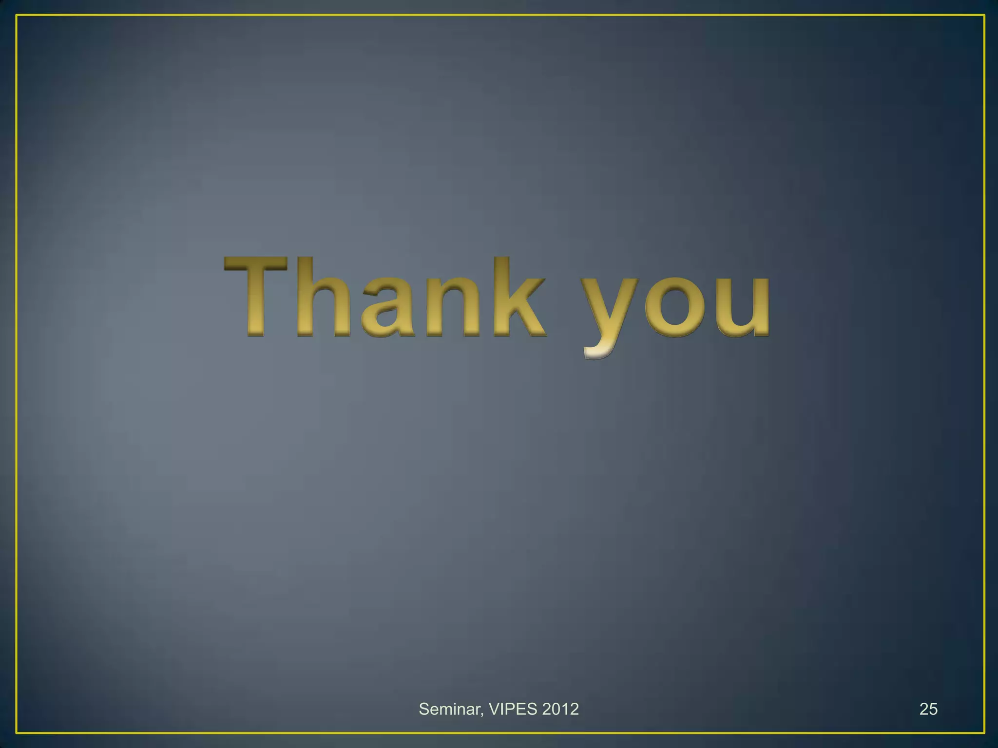 Seminar, VIPES 2012 25
 