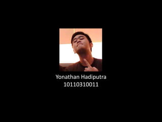Yonathan Hadiputra
10110310011
 